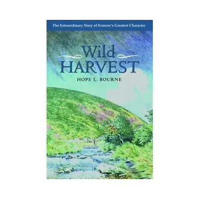 Wild Harvest By Hope L. Bourne • £12.95