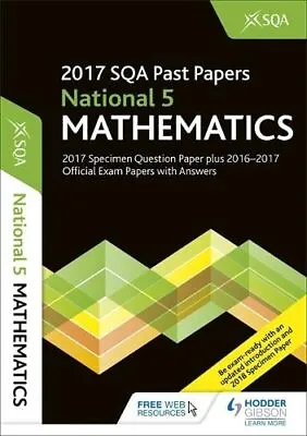 National 5 Mathematics 2017-18 SQA Specimen And Past Papers With Answers By SQA • £8.99