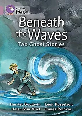 Collins Big Cat - Beneath The Waves: Two Ghost Stories: Band 18/ • £2.47