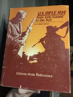 US Rifle M14 From John Garand To M21 By Blake Stevens (HC/DJ 1983) FIRST EDITION • $100