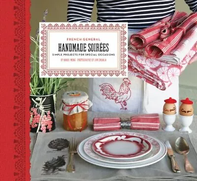 French General: Handmade Soirees: Projects And Ideas ... By Meng Kaari Hardback • $12.47