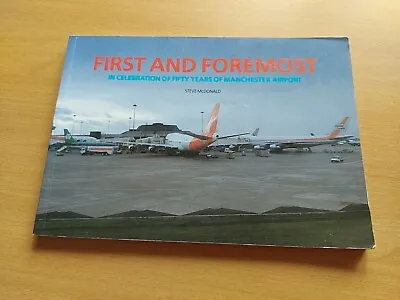 First And Foremost In Celebration Of 50 Years Of Manchester Airport - Steve McDo • £9.99