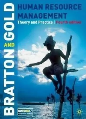 Human Resource Management: Theory And Practice-John BrattonJeff Gold • £3.96