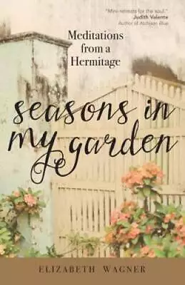 Seasons In My Garden: Meditations From A Hermitage - Paperback - VERY GOOD • $4.44