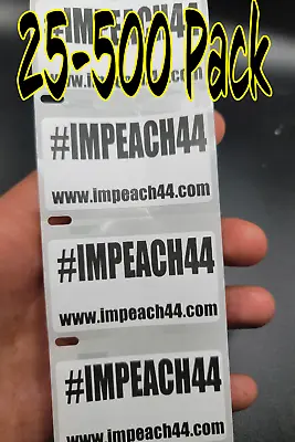  IMPEACH 44  25-500 Pack Political Stickers Anti Decals #impeach44 Barack Obama • $48.99