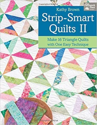 Strip-smart Quilts: II: Make 16 Triangle Quilts With One Easy Technique New Br • £7.01