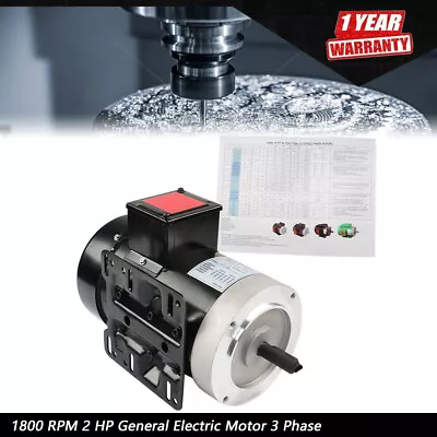 1800 RPM 2 HP General Electric Motor 3 Phase 56C Frame TEFC 230 / 460 Volt New • $229.99