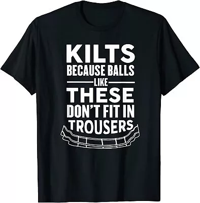 It's A Kilt Balls Like These Don't Fit In Trousers Unisex T-Shirt • $19.99