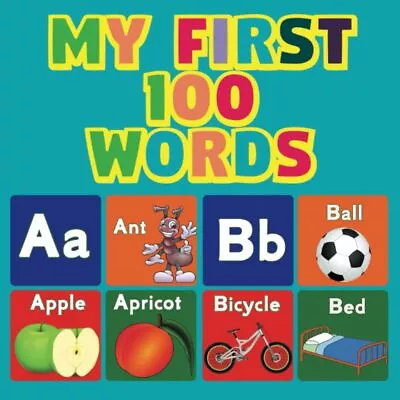 My First 100 Words: Picture Dictionary For Babies And Toddlers Age: 2-5 (Kids Di • £5.48