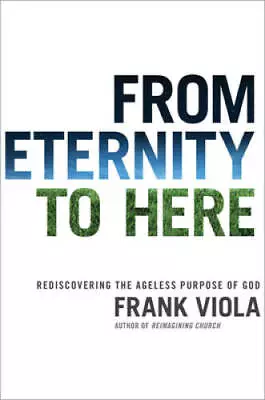 From Eternity To Here: Rediscovering The Ageless Purpose Of God - GOOD • $4.42