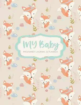 My Baby Pregnancy Journal & Planner: Mother To Be Journal Tracke • £5.93