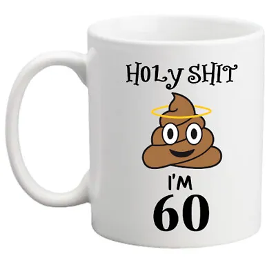 Funny 60th Birthday Poo Emoji Mug Holy*shit Rude Gift Gift For Him/her/present • £8.95