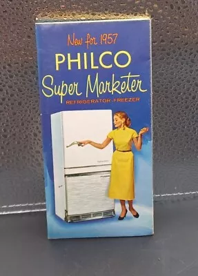1957 Philco Super Marketer Refrigerator Freezer Fold Out Brochure • $14.43
