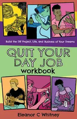 Quit Your Day Job Workbook: Building The DIY Project Life And Business Of Your • $9.37