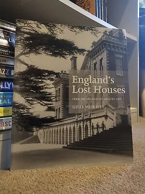 England's Lost Houses: From The Archives Of Country Life By Giles Worsley Book • £39.99