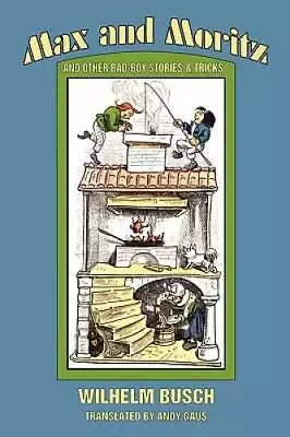 Max And Moritz And Other Bad Boy Tales - Hardcover By Busch Wilhelm - GOOD • $8.25