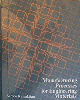 Manufacturing Processes For Engineering Materials Hardcover Serop • $8.25