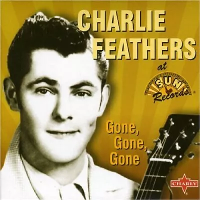 Charlie Feathers - Gone Gone Gone - Charlie Feathers CD DCVG The Cheap Fast Free • £17.66