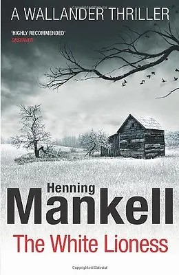 The White Lioness: Kurt Wallander By Henning Mankell. 9780099571698 • £3.62