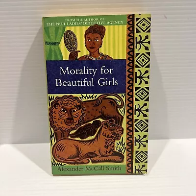 Morality For Beautiful Girls By Alexander McCall Smith Paperback Book (2003) • $10.95