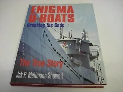 Enigma U-boats: Breaking The Code Showell Jak P. Mallmann Used; Good Book • £2.98