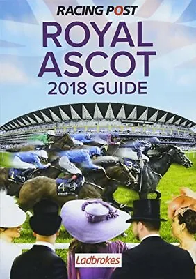 Racing Post Royal Ascot Guide 2018 Nick Pulford • £4.49