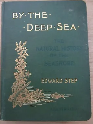 £45 • Buy By The Deep Sea - The Natural History Of The Seashore - Edward Step 1896