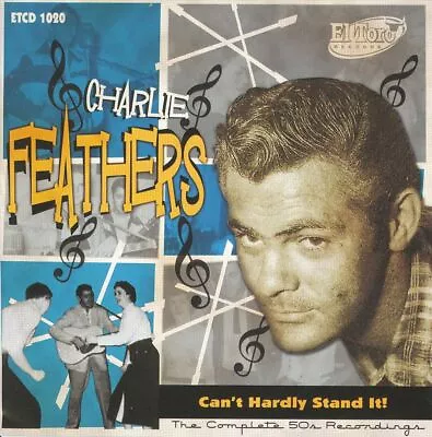 Charlie Feathers - Can't Hardly Stand It! New Cd • £42.89