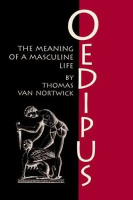 Oedipus: The Meaning Of A Masculine Life By Van Nortwick Thomas • $5.30