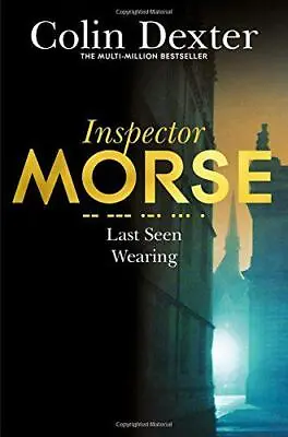 Last Seen Wearing (Inspector Morse Mysteries) By Dexter Colin Good Used Book ( • £3.35