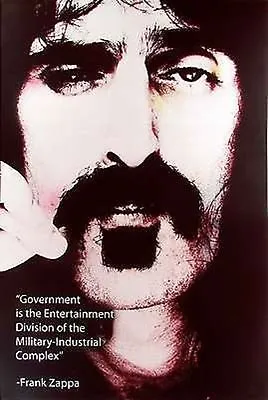 Frank Zappa Poster: Government Is Entert. Div Of The Military Industrial Complex • $29.99