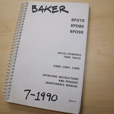 BAKER BPD70 BPD80 BPD90 FORKLIFT Owner Operator Maintenance Owner Manual Guide • $49.95