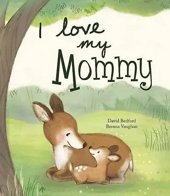 I Love My Mummy ( I Love My...Picture Books) (Love Picture B... By David Bedford • £3.11