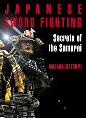 Japanese Sword Fighting: Secrets Of ... By Hatsumi Masaaki Paperback / Softback • $17.45