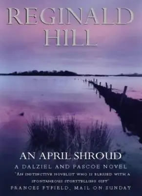 An April Shroud: A Dalziel And Pascoe Novel (Dalziel & Pascoe N .9780586072615 • £2.39