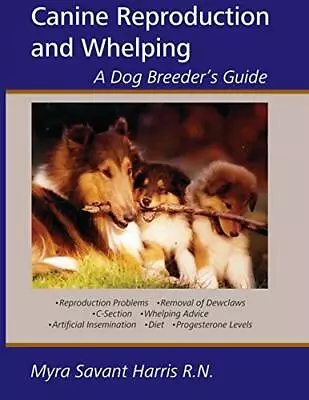 Canine Reproduction And Whelping: A Dog Breeder's Guide • $8.07