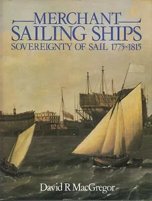 Merchant Sailing Ships 1775-1815 By David R. MacGregor • $41.70