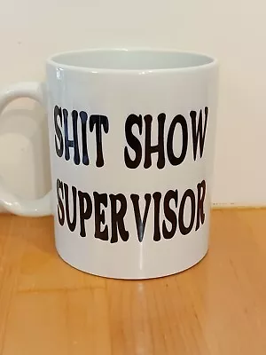 Personalised Coffee Mug  Sh*t Show Supervisor  Great Mug For The Office  . New. • $23.95