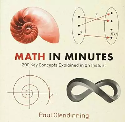 Math In Minutes: 200 Key Concepts Explained In An Instant (Knowledge In A - GOOD • $3.72