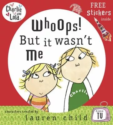 Charlie And Lola: Whoops! But It Wasn't Me Child Lauren Used; Good Book • £2.38
