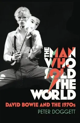 The Man Who Sold The World: David Bo... Doggett Peter • £3.49