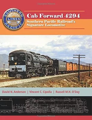 CAB FORWARD 4294: SOUTHERN PACIFIC RAILROADS SIGNATURE By David N Anderson VG • $24.75