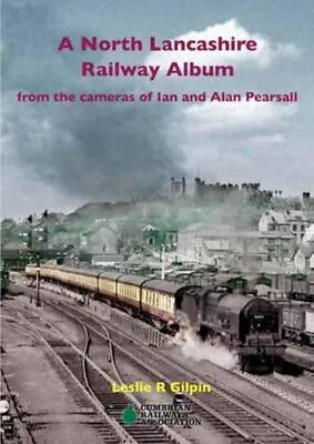 A North Lancashire Railway Album: From The Cameras Of Ian & Alan • £20.47