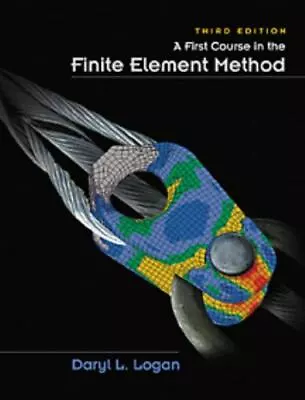 A First Course In The Finite Element Method By Logan Daryl L. • $5.15