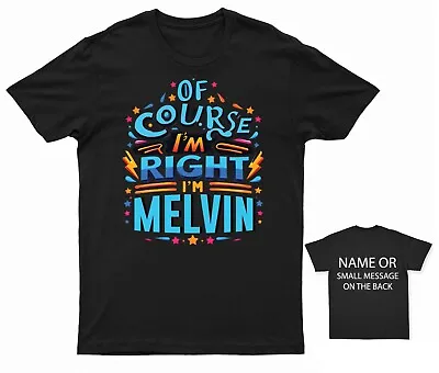 Custom 'I'm Right I'm Melvin' T-Shirt - Personalized Name Tee - Confident State • £13.95