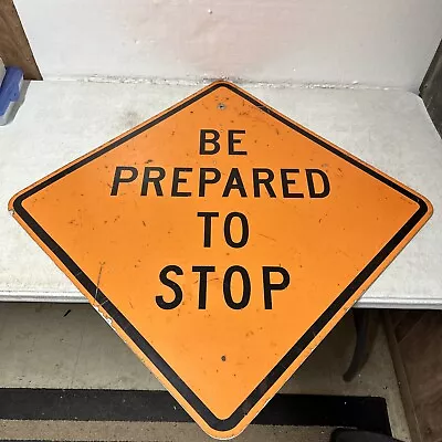 Old Vintage 30” Be Prepared To Stop Highway Street Sign • $44.99