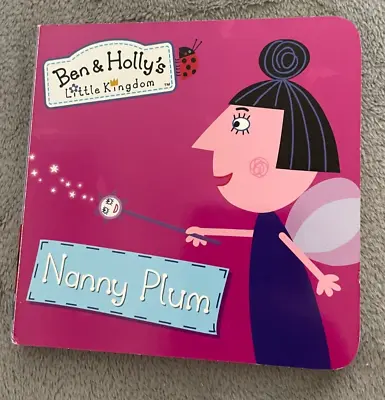 £2.12 • Buy Ben & Holly's Little Kingdom, Nanny Plum. 11 By 11 Cm Boarded Book (2010)