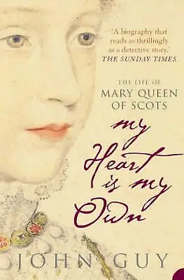 My Heart Is My Own: The Life Of Mary Queen Of Scots By John Guy (Paperback... • £0.99