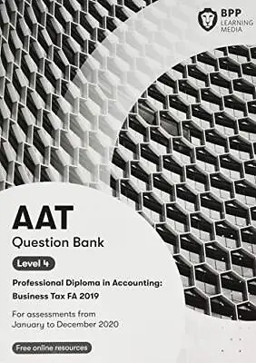 AAT Business Tax FA2019: Question Bank-BPP Learning Media • £2.77