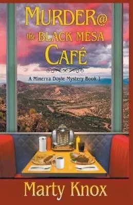 Marty Knox Murder@ The Black Mesa Café (Paperback) Minerva Doyle Mystery • $38.27